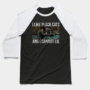 I Like Black Cats And I Cannot Lie Baseball T-Shirt